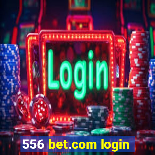 556 bet.com login